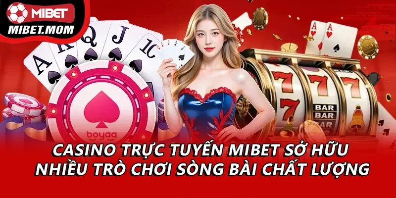 Casino trực tuyến Mibet sở hữu nhiều trò chơi sòng bài chất lượng