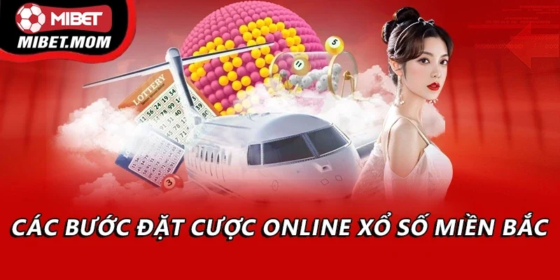 Các bước đặt cược online xổ số miền Bắc