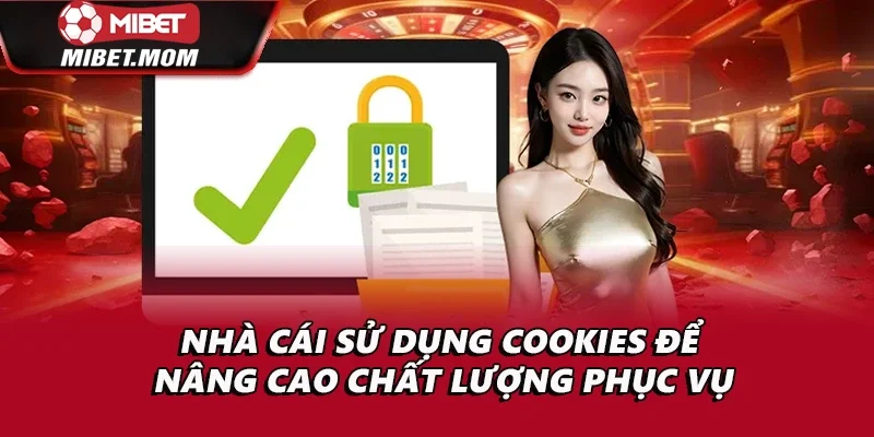 Nhà cái sử dụng Cookies để nâng cao chất lượng phục vụ
