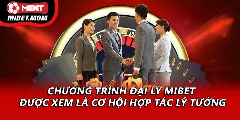 Chương trình đại lý Mibet được xem là cơ hội hợp tác lý tưởng