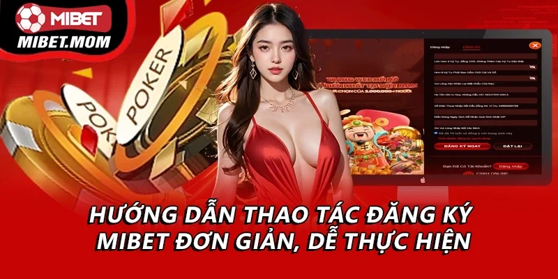 Hướng dẫn thao tác đăng ký Mibet đơn giản, dễ thực hiện