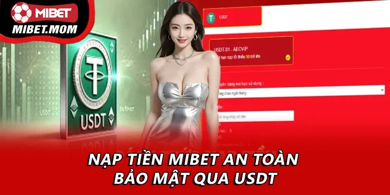 Nạp tiền Mibet an toàn bảo mật qua USDT