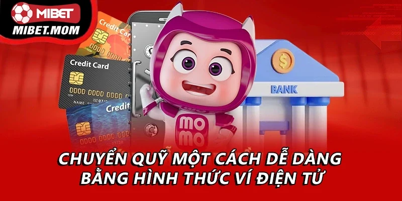 Chuyển quỹ một cách dễ dàng bằng hình thức ví điện tử