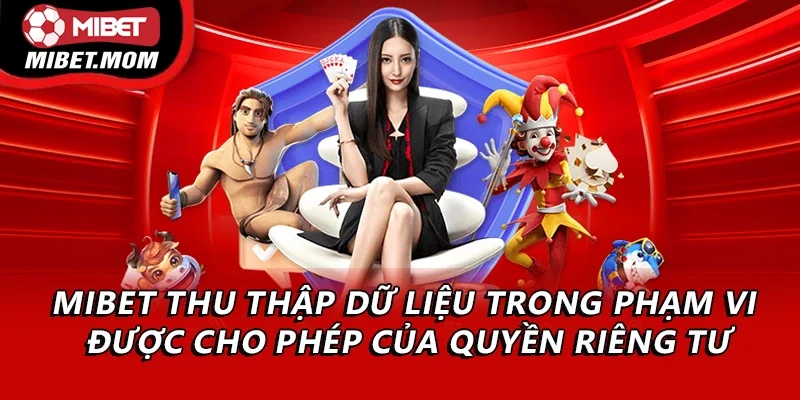 Nhà cái chỉ thu thập dữ liệu trong phạm vi được cho phép của quyền riêng tư