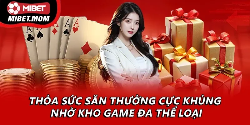 Thỏa sức săn thưởng cực khủng nhờ kho game đa thể loại