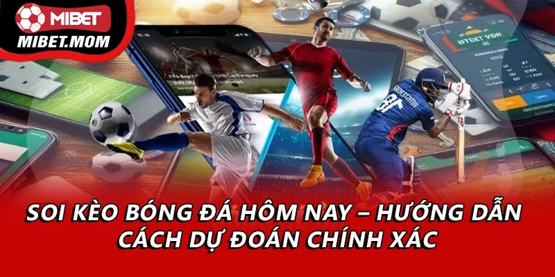 Soi kèo bóng đá hôm nay