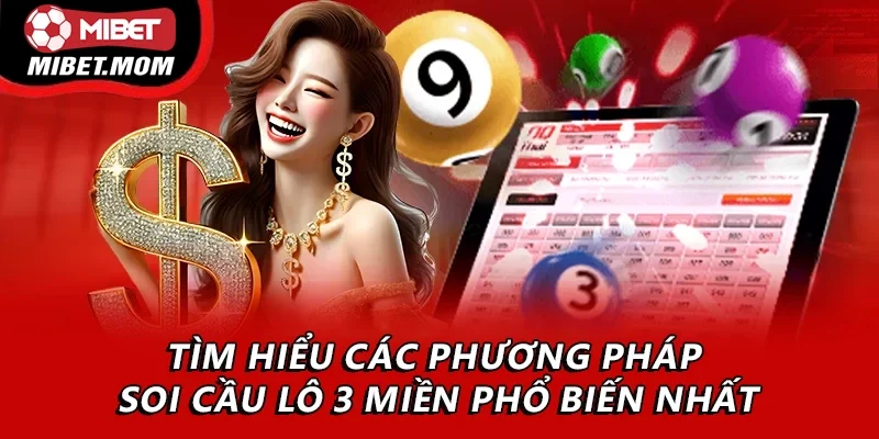 Tìm hiểu các phương pháp soi cầu lô 3 miền phổ biến nhất