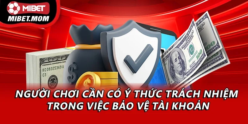 Người chơi cần có ý thức trách nhiệm trong việc bảo vệ tài khoản